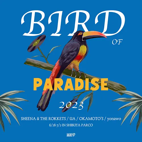 ファッションレーベル「WAYP MUSIC（ウェイプミュージック）」の架空フェスポップアップ『BIRD OF PARADISE’2023』